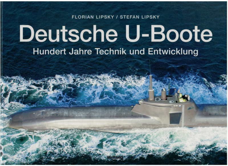 Deutsche U-Boote Hundert Jahre Technik und Entwicklung (1 St.) Florian Lipsky, Stefan Lipsky, Weltbild